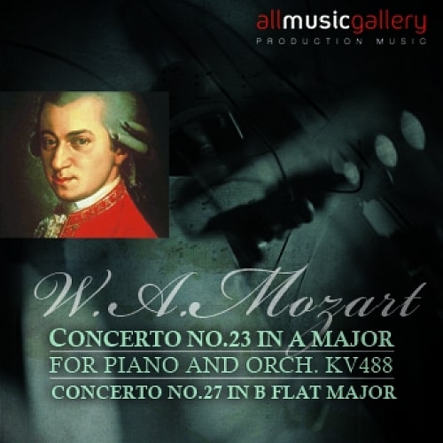 Mozart - Concerto No.23 In A Major For Piano And Orchestra K488 / Concerto No.27 In B Flat Major